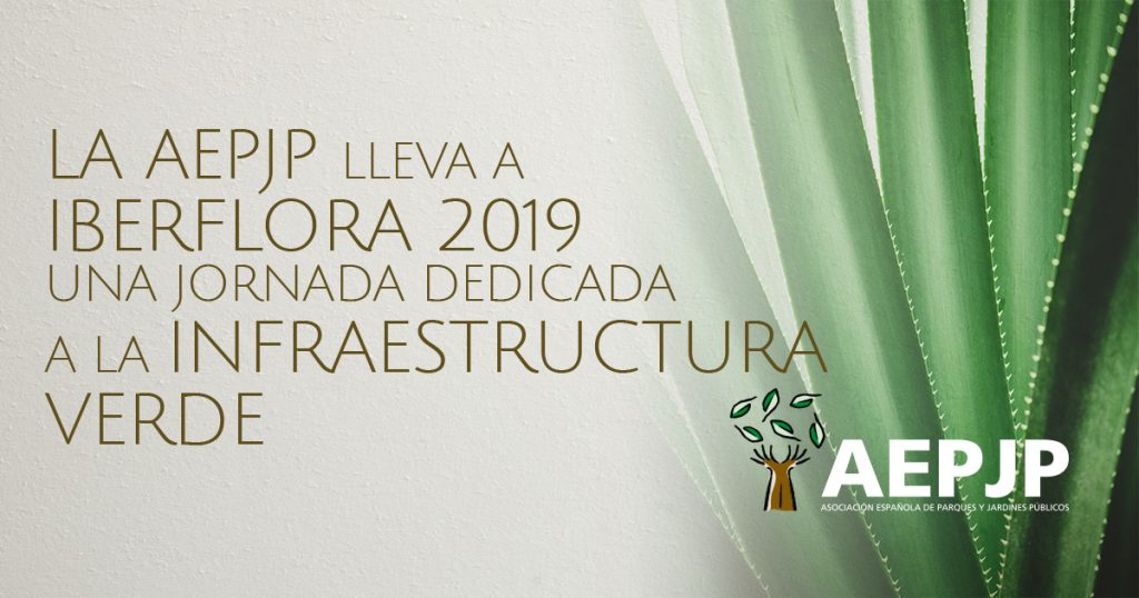 La AEPJP lleva a Iberflora una Jornada dedicada a la Infraestructura Verde