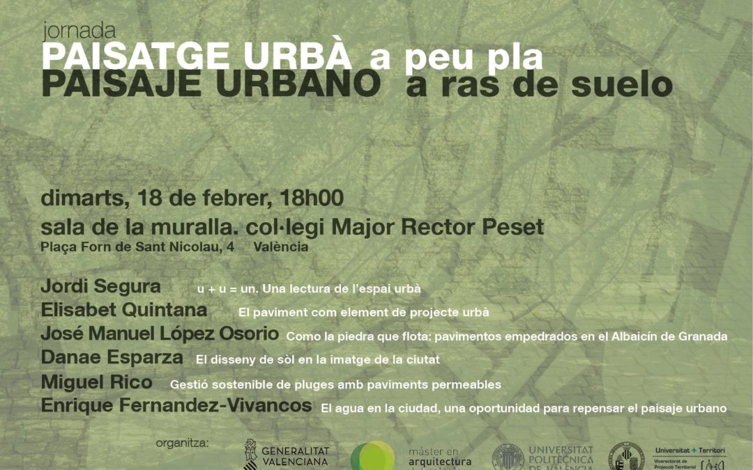 Jornada «Paisaje urbano , a ras de suelo» Máster Arquitectura del Paisaje UPV