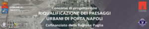 Concurso de proyectos «Reurbanización de los paisajes urbanos de Porta Napoli-Taranto»