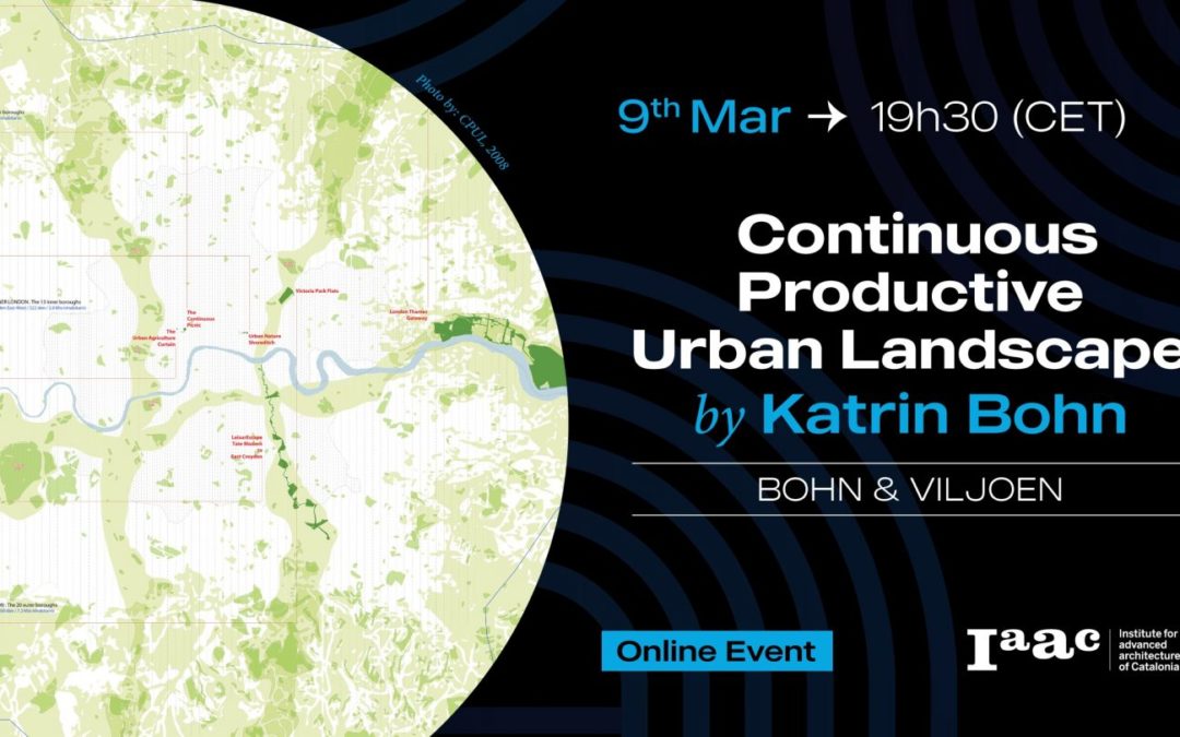 Serie de conferencias de IAAC – Paisaje urbano productivo continuo (CPUL): dispersión de lo rural en lo urbano