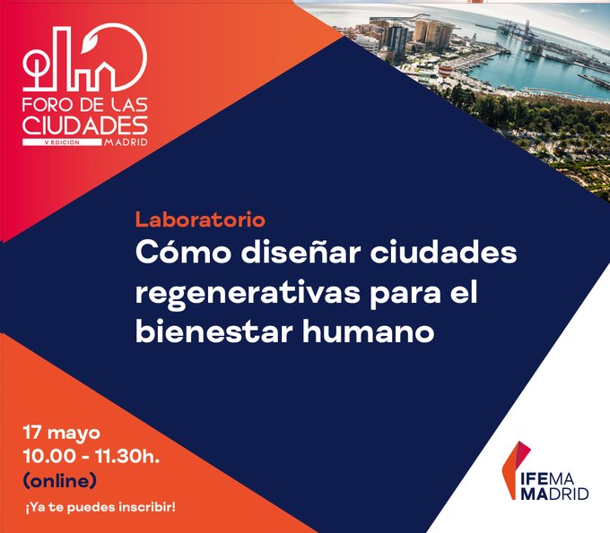 Laboratorio Foro de las Ciudades “Cómo diseñar ciudades regenerativas para el bienestar humano”