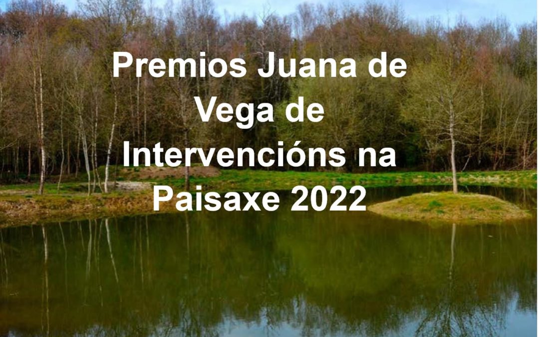 Convocatoria Premios Juana de Vega “Intervenciones en el Paisaje” 2022