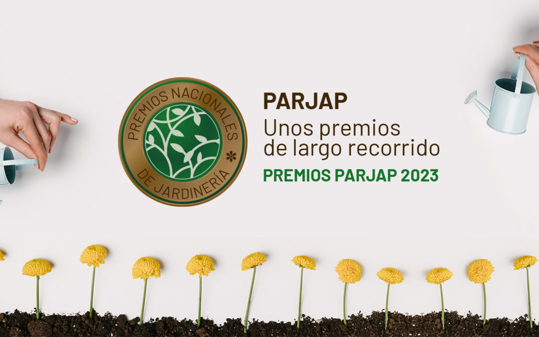 Abierta la convocatoria de los Premios Nacionales de Jardinería PARJAP 2023