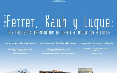 «Kauh Arquitectura y paisajismo: Jardines y Hedonismo»-IV Ciclo: Tres arquitectos contemporáneos de Almería, en diálogo con el paisaje y la ciudad