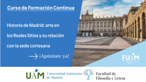 Curso "Historia de Madrid: arte en los Reales Sitios y su relación con la sede cortesana"